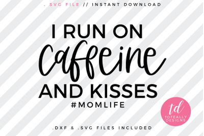 I Run on Caffeine and Kisses
