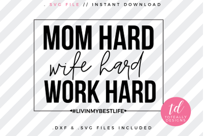 Mom Hard, Wife Hard, Work Hard SVG