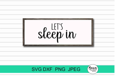 Let&#039;s Sleep In Home SVG