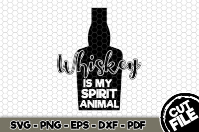 Whiskey Is My Spirit Animal SVG Cut File n240
