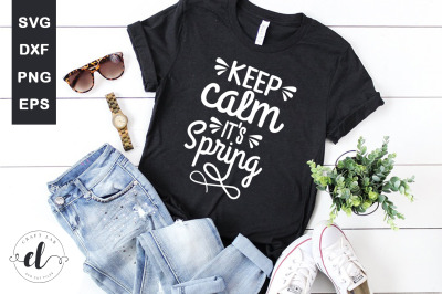 Keep Calm It&amp;&23;039;s Spring - Spring SVG