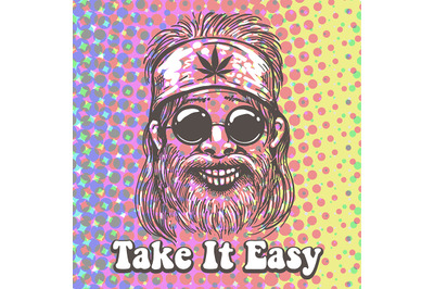 Old Hippie Portrait with Wording Take it Easy on Psychedelic backgroun