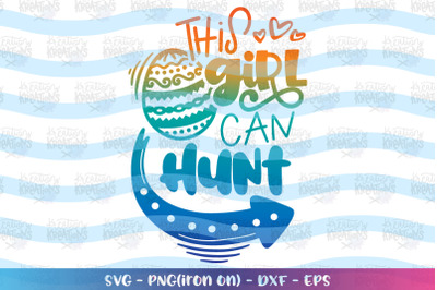 Easter svg This girl can hunt svg Easter eggs
