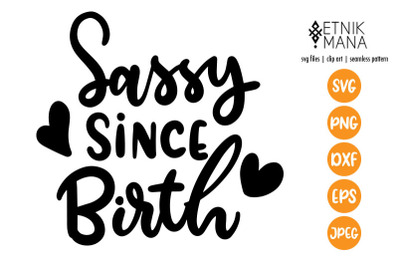 Sassy Since Birth, Baby Lettering SVG File