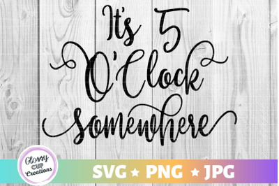 It&#039;s 5 O&#039; Clock Somewhere SVG PNG JPG