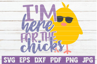 I&#039;m Here For the Chicks SVG Cut File