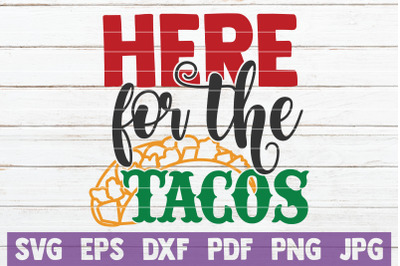 Here For The Tacos SVG Cut File