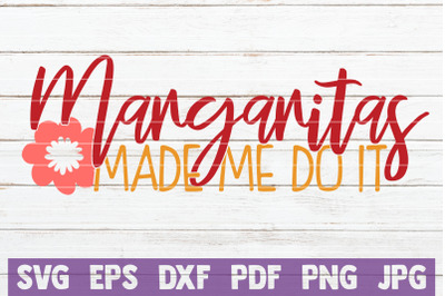 Margaritas Made Me Do It SVG Cut File