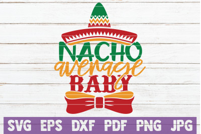 Nacho Average Baby SVG Cut File