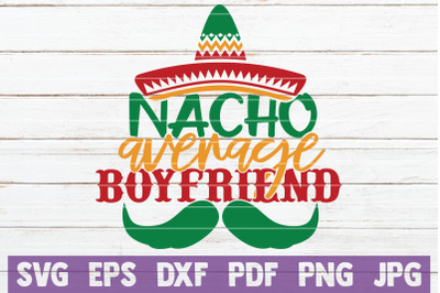 Nacho Average Boyfriend SVG Cut File