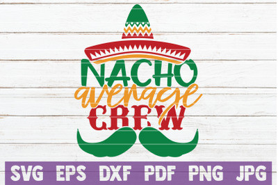 Nacho Average Crew SVG Cut File