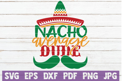 Nacho Average Dude SVG Cut File