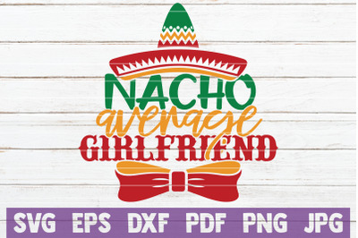 Nacho Average Girlfriend SVG Cut File