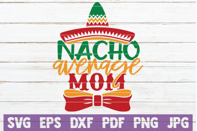 Nacho Average Mom SVG Cut File