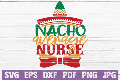 Nacho Average Nurse SVG Cut File