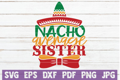 Nacho Average Sister SVG Cut File