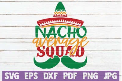 Nacho Average Squad SVG Cut File