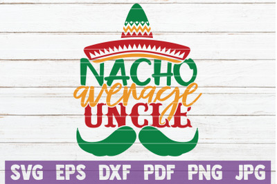 Nacho Average Uncle SVG Cut File