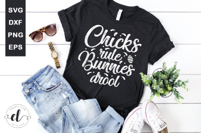 Chicks Rule Bunnies Drool - Easter SVG Cut Files