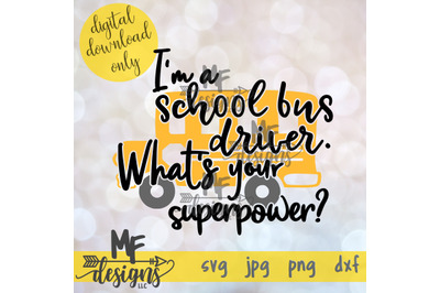 I&#039;m a School Bus Driver What&#039;s Your Superpower SVG DXF JPEG PNG