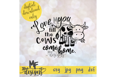 Love You Till the Cows Come Home SVG DXF JPEG PNG