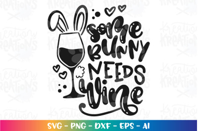 Easter svg Some bunny needs wine svg alcohol glass wine bunny cute