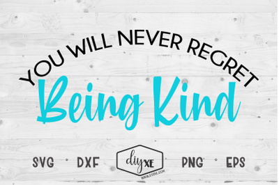 You Will Never Regret Being Kind - An Inspirational SVG Cut File