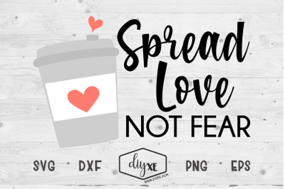 Spread Love Not Fear - An Inspirational SVG Cut File