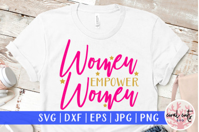 Women Empower Women - SVG EPS DXF PNG Cut File