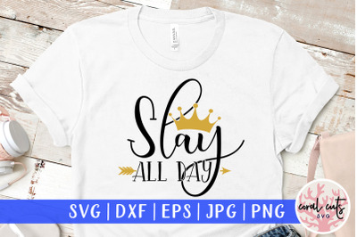 Slay all day - Women Empowerment SVG EPS DXF PNG Cut File