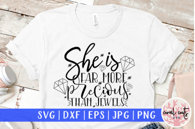 She is far more precious than jewel - Women Empowerment SVG EPS DXF