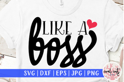 Like a boss - Women Empowerment SVG EPS DXF PNG