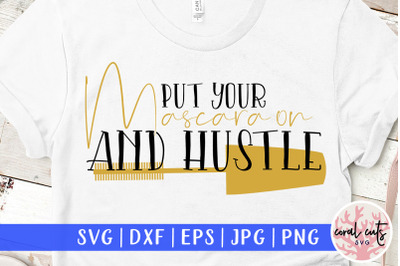 Put your Mascara on and hustle - Women Hustler SVG EPS DXF PNG