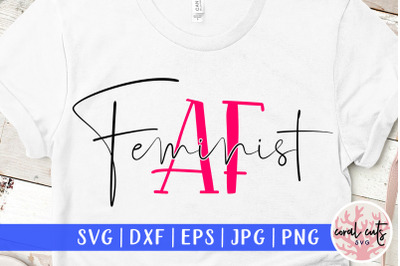 Feminist AF - Women Empowerment SVG EPS DXF PNG