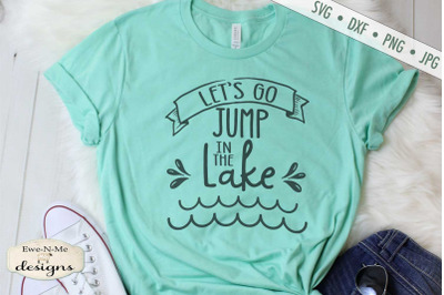 Le&#039;s Go Jump In The Lake - Summer - SVG