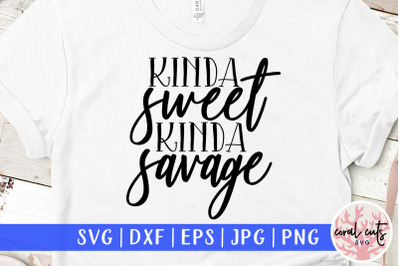 Kinda sweet Kinda savage - Women Empowerment SVG EPS DXF PNG