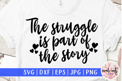 The struggle is a part of the story - Entrepreneurs SVG EPS DXF PN