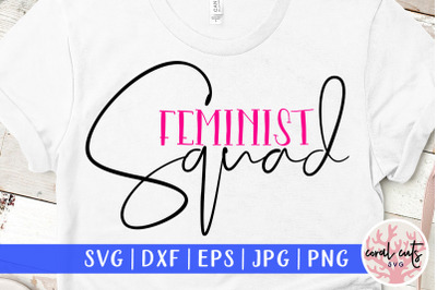 Feminist Squad - Women Empowerment SVG EPS DXF PNG