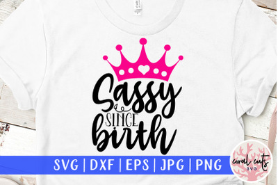 Sassy since birth - Women Empowerment SVG EPS DXF PNG