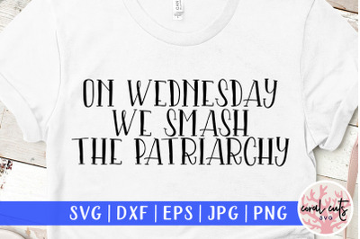 On Wednesday we smash patriarchy - Women Empowerment SVG EPS DXF PNG