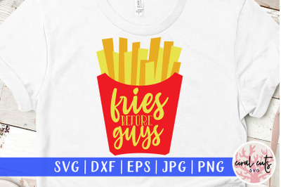 Fries before guys - Women Empowerment SVG EPS DXF PNG