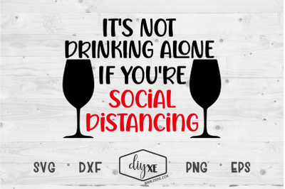 It&#039;s Not Drinking Alone - A Quarantine SVG Cut File