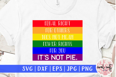 Equal right for others does not mean fewer rights for you  It&#039;s not pi