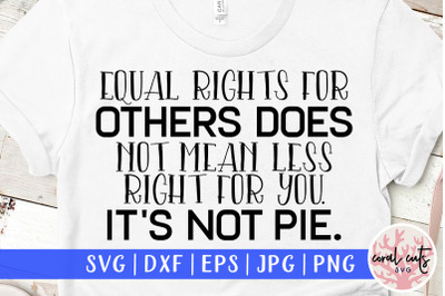 Equal right for others does not mean fewer rights for you  It&#039;s not pi