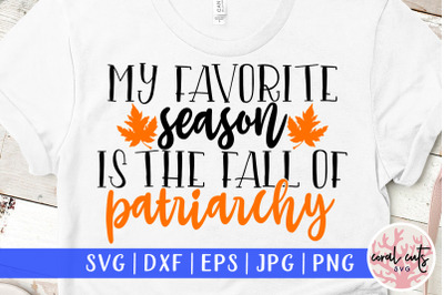 My favorite season is the fall of patriarchy- Women Empowerment SVG EP