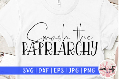 Smash the Patriarchy- Women Empowerment SVG EPS DXF PNG