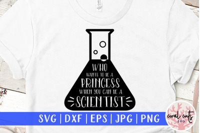 Who wants to be princess when you can be a scientist- Women Empowermen