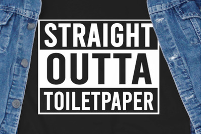 Straight Outta Toilet Paper SVG