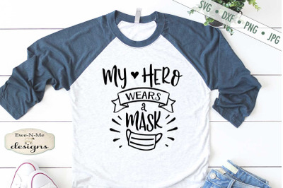 My Hero Wears A Mask - Healthcare - SVG