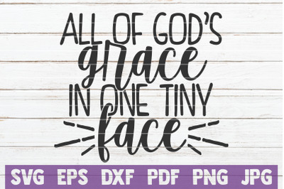 All Of God&#039;s Grace In One Tiny Face SVG Cut File